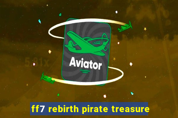 ff7 rebirth pirate treasure